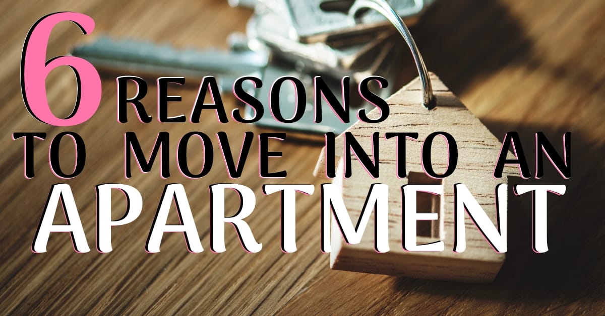 6 Reason to Move into an Apartment