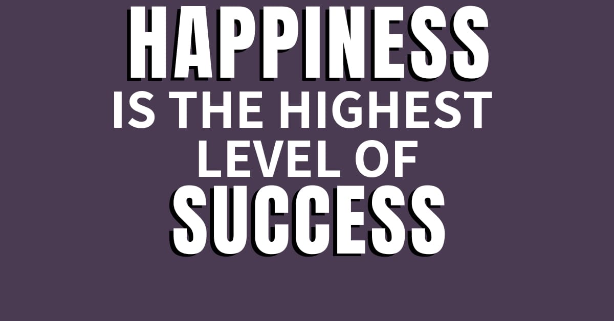 Why Happiness Drives Your Success