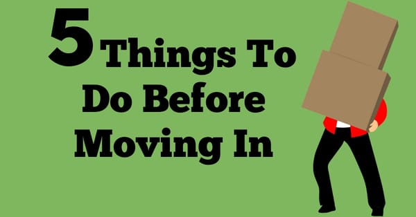 Do These 5 Things Before You Move In