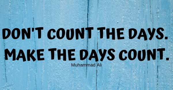 Making More Days Count