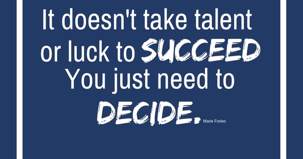 Success Begins as a Decision
