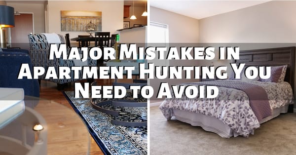 Major Mistakes in Apartment Hunting You Need to Avoid